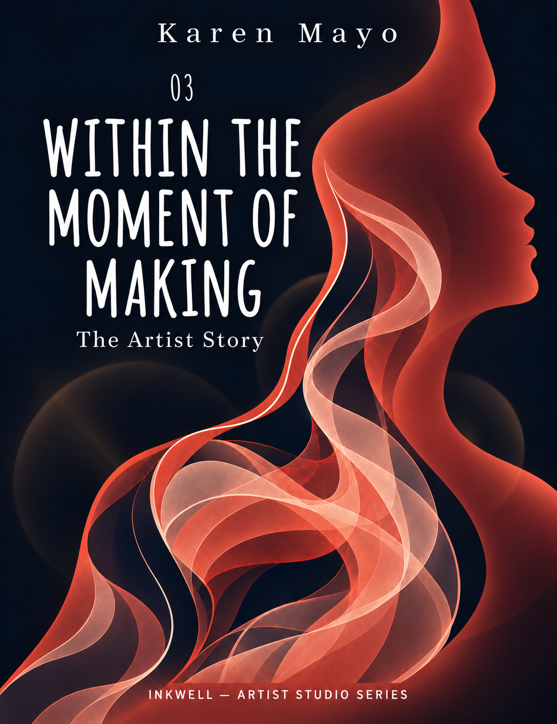 03 WITHIN THE MOMENT OF MAKING - The Artist Story